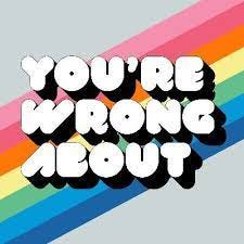 You're Wrong About... (@yourewrongabout) | Twitter