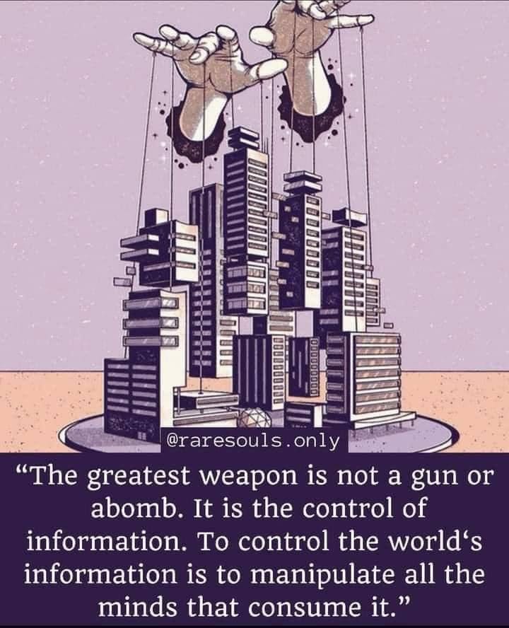May be a cartoon of ‎text that says '‎Uان 日国团 ΠΑΠΟΟ @raresouls.only @raresouls "The greatest weapon is not a gun or abomb. It is the control of information. Το control the world's information is to manipulate all the minds that consume it."‎'‎