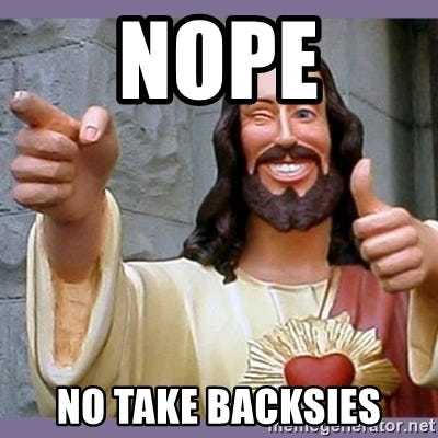Nope No Take Backsies - buddy jesus | Meme Generator