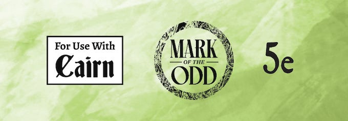 For use with Cairn. Mark of the Odd. 5e