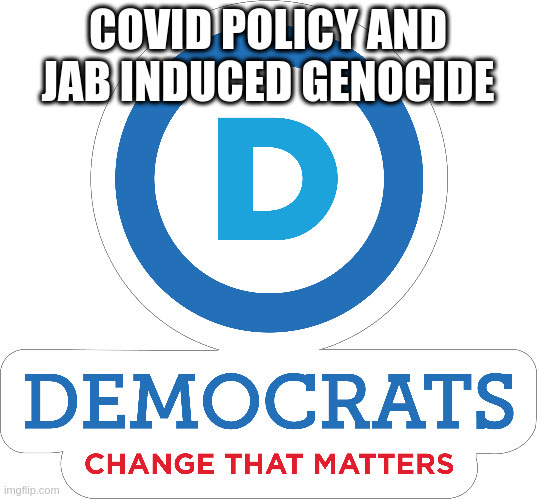  COVID POLICY AND JAB INDUCED GENOCIDE | made w/ Imgflip meme maker