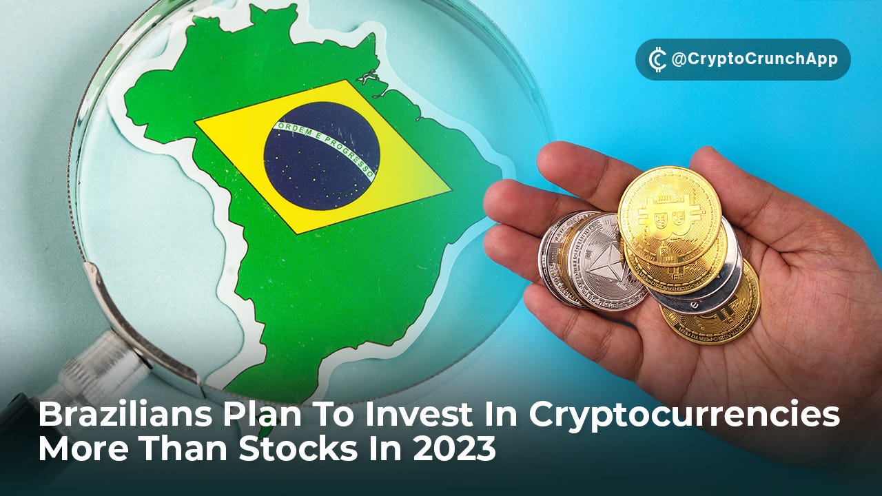 Brazilians Plan To Invest In Cryptocurrencies More Than Stocks In 2023
