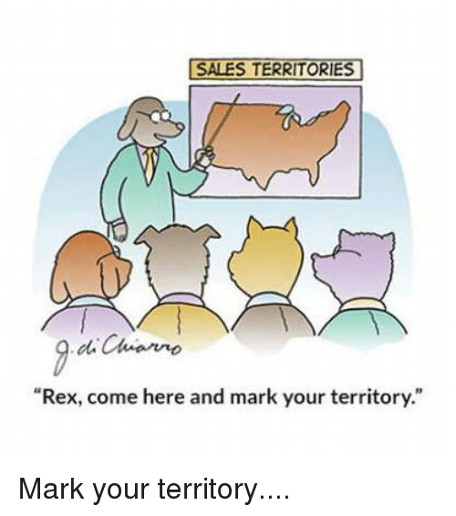 SALES TERRITORIES Rex Come Here and Mark Your Territory | Funny Meme on  ME.ME