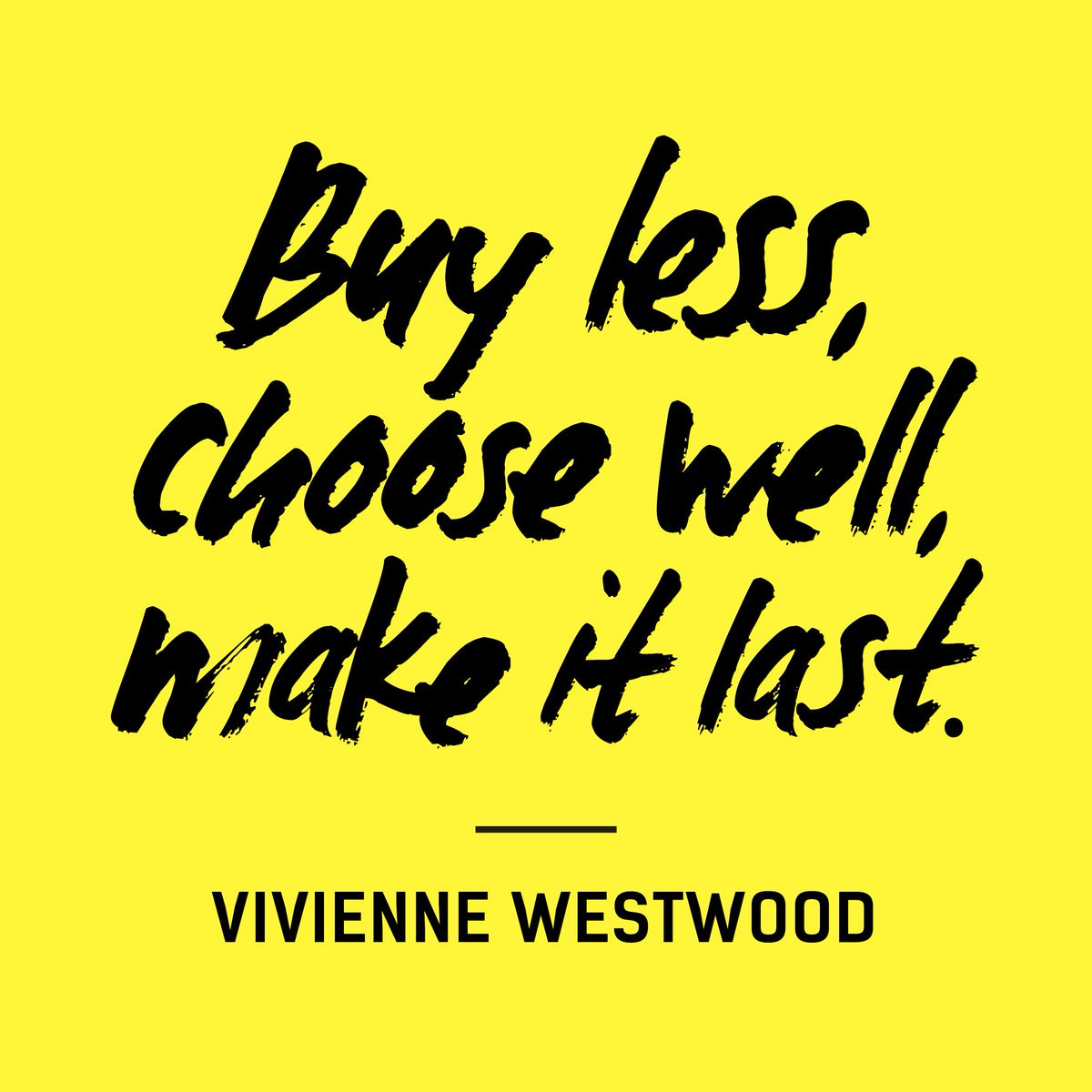 Fashion Revolution on Twitter: ""Buy less, choose well, make it last" —  Vivienne Westwood. Be a fashion revolutionary: https://t.co/gxlxxuJ3MD  https://t.co/ogz2U6bBvX" / Twitter