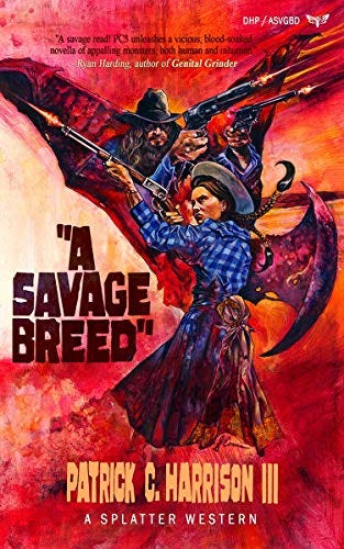 A Savage Breed (Splatter Western Book 6) by [Patrick C. Harrison III]