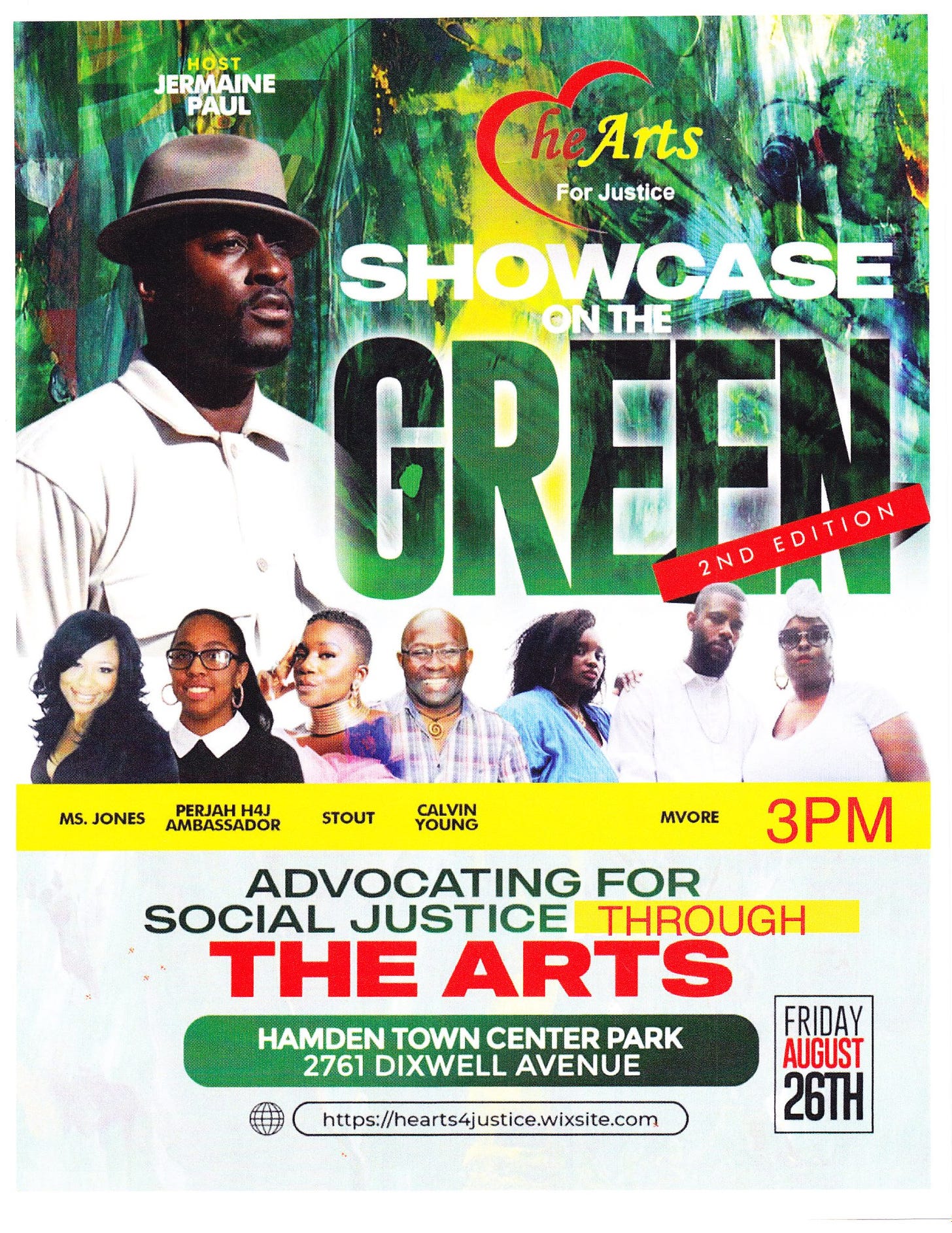 May be an image of 7 people and text that says 'OST JERMAINE PAUL CheArts For Justice heArts SHOWCASE GREEN 2NDEDITION 2ND TONTHE EDITION MS.JONES AMBASSADOR PERJAH H4J STOUT CALVIN YOUNG MVORE 3PM ADVOCATING FOR SOCIAL JUSTICE THROUGH THE ARTS HAMDEN TOWN CENTER PARK 2761 DIXWELL AVENUE FRIDAY AUGUST 26TH http://harts4justice.wixsite.com'