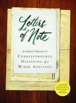 Letters of Note: An Eclectic Collection of Correspondence Deserving of a  Wider Audience by Shaun Usher