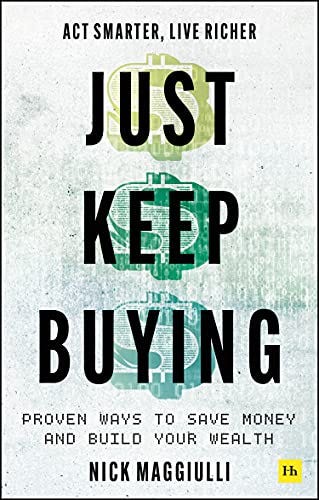 Just Keep Buying: Proven ways to save money and build your wealth by [Nick Maggiulli]