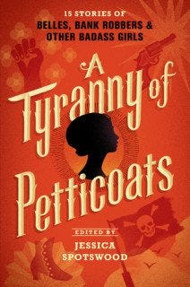 A Tyranny of Petticoats edited by Jessica Spotswood