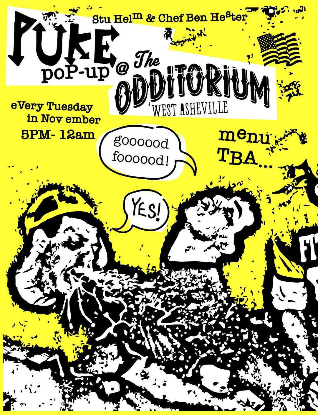 May be a cartoon of text that says 'PUKE Stu Helm & Chef Ben Heter The poP poP-up eVery Tuesday in Nov ember WEST ODDITORIUM ASHEVILLE 5PM- 12am menu TBA.. goooood foooood! YES! FT'