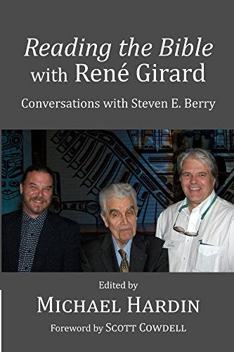 Reading the Bible with Rene Girard: Conversations with Steven E. Berry by [Michael Hardin, Scott Cowdell]
