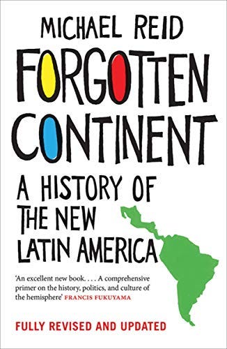 Amazon.com: Forgotten Continent: A History of the New Latin America eBook:  Reid, Michael: Kindle Store