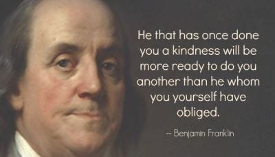 How to Use the Ben Franklin Effect to Build Relationships | The Fourth  Revolution Blog