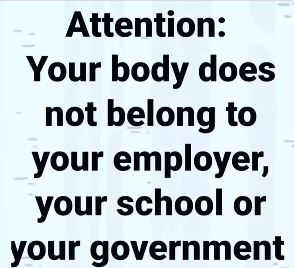 May be an image of one or more people and text that says 'Attention: Your body does not belong to your employer, your school or your government'