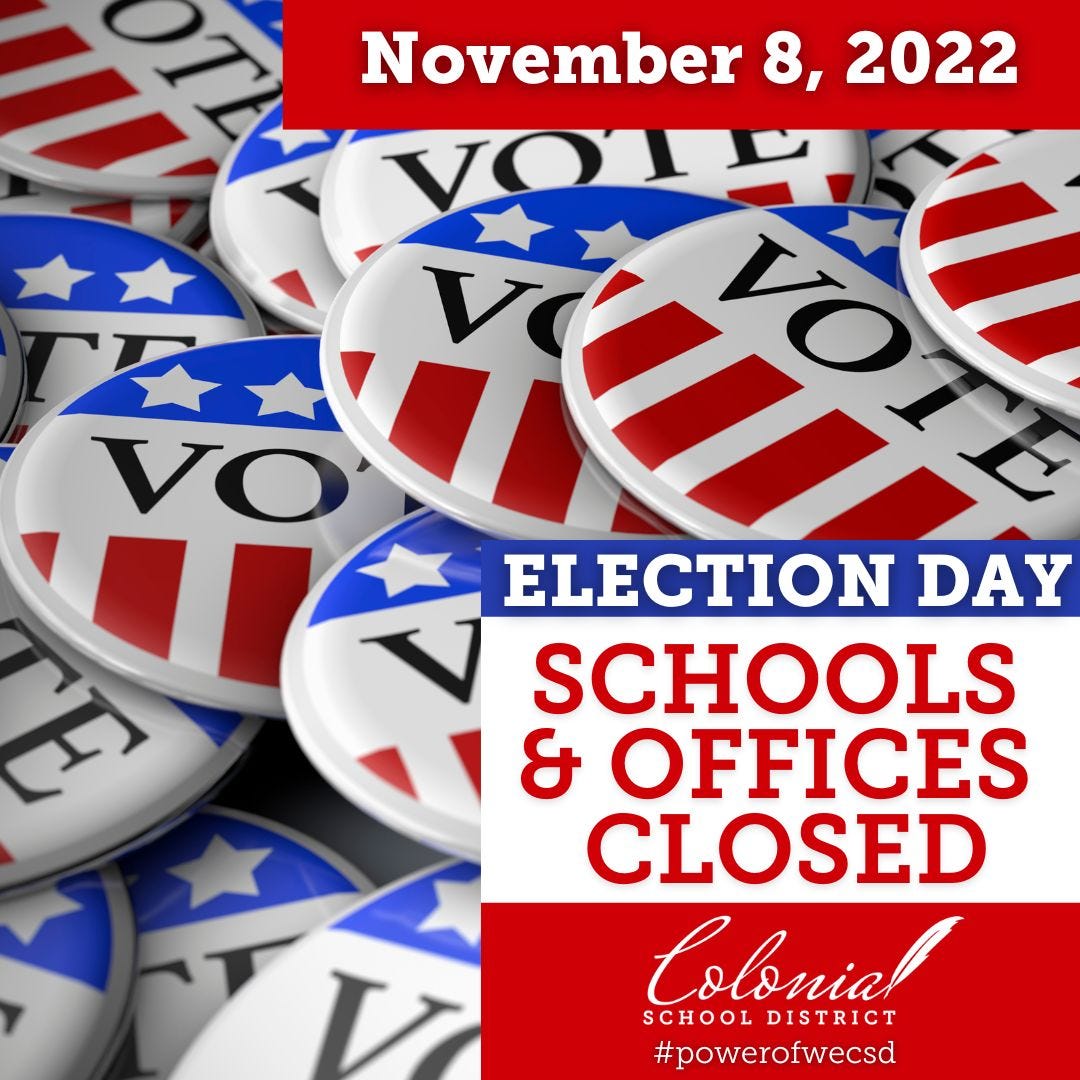 May be an image of one or more people and text that says 'November 8, 2022 VOT VO H ELECTION DAY SCHOOLS & OFFICES CLOSED Colonial SCHOOL DISTRICT #powerofwecsd'