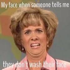 Image result for meme wash your face