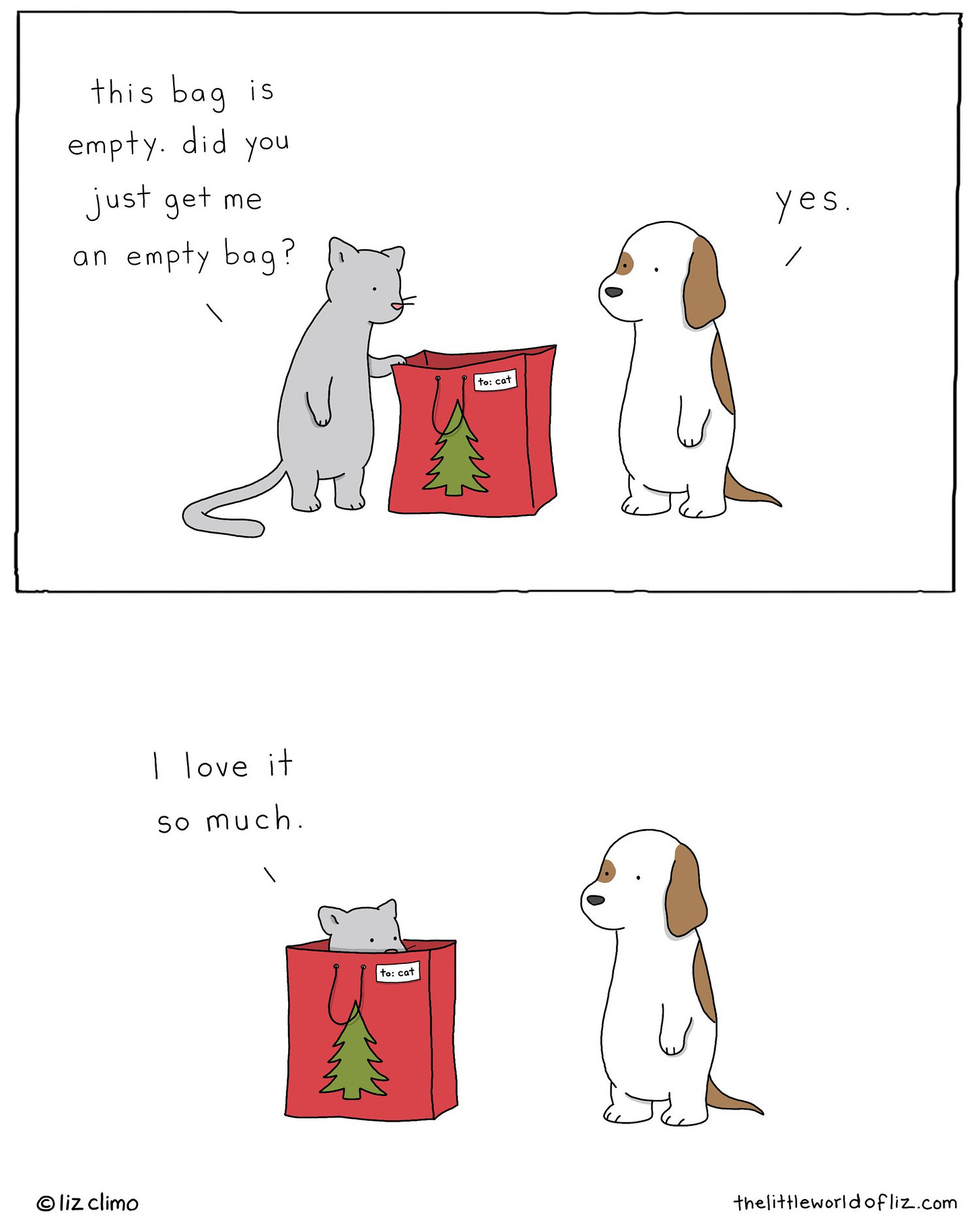 May be an image of text that says 'this bag is is empty. did you just get me an empty baq yes. to:cat love it so much. to:cat ©liz climo thelittleworldofliz.com'