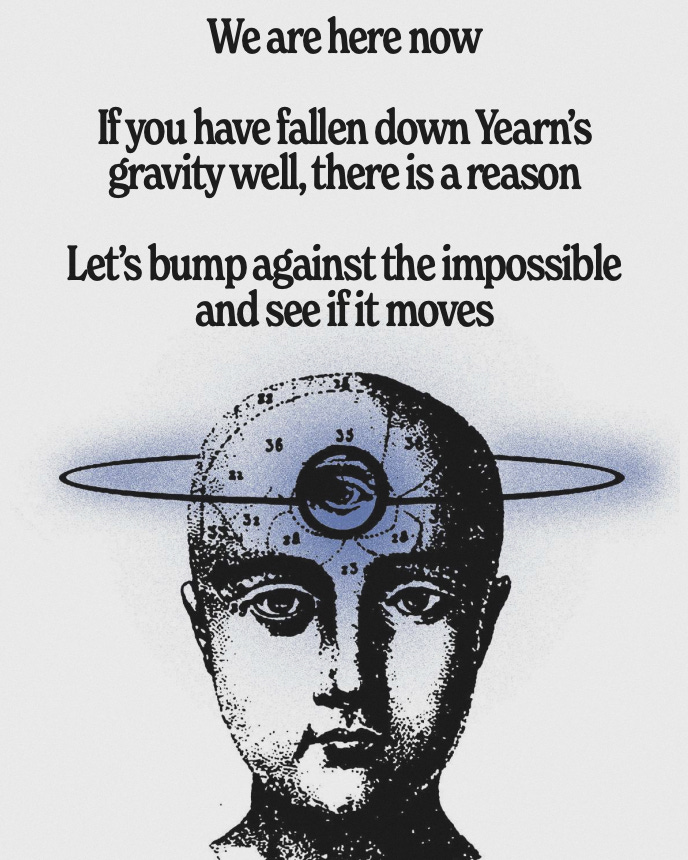 An image from The Blue Pill Book that has a drawing of a person with a third eye that appears to be orbiting around their head. The text reads, “We are here now. If you have fallen down Yearn’s gravity well, there is a reason. Let’s bump against the impossible and see if it moves.”