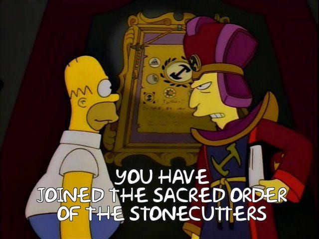 Frinkiac - S06E12 - YOU HAVE JOINED THE SACRED ORDER OF THE STONECUTTERS |  Create memes, Memes, The simpsons