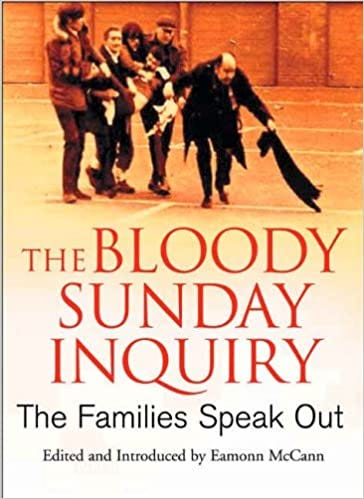The Bloody Sunday Inquiry: The Families Speak Out : Eamonn McCann:  Amazon.co.uk: Books