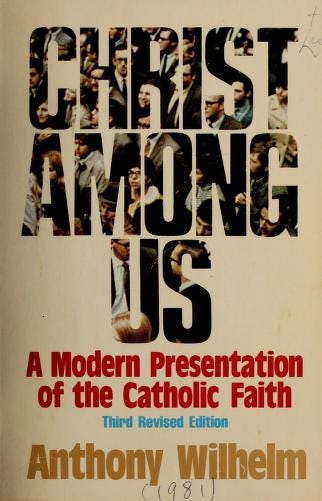 Christ among us : a modern presentation of the Catholic faith : Wilhelm,  Anthony J : Free Download, Borrow, and Streaming : Internet Archive