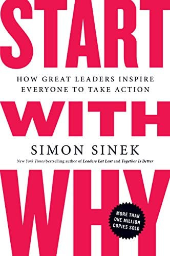 Start with Why: How Great Leaders Inspire Everyone to Take Action: Sinek,  Simon: 8580001042060: Amazon.com: Books