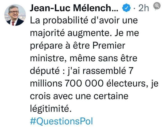 Peut être une capture d’écran de Twitter de 1 personne, monument et texte qui dit ’2h Jean-Luc Mélench... La probabilité d'avoir une majorité augmente. Je me prépare à être Premier ministre, même sans être député j'ai rassemblé 7 millions 700 000 électeurs, je crois avec une certaine légitimité. #QuestionsPol’