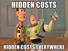 Hidden Costs Hidden Costs everywhere - X, X Everywhere | Meme Generator