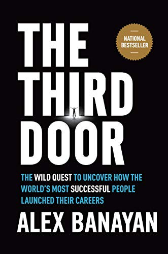 The Third Door: The Wild Quest to Uncover How the World's Most Successful People Launched Their  Careers by [Alex Banayan]