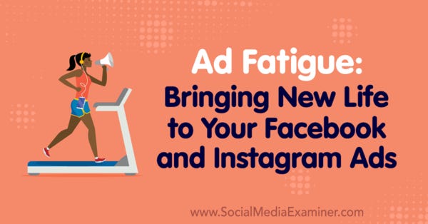 Ad Fatigue: Bringing New Life to Your Facebook and Instagram Ads