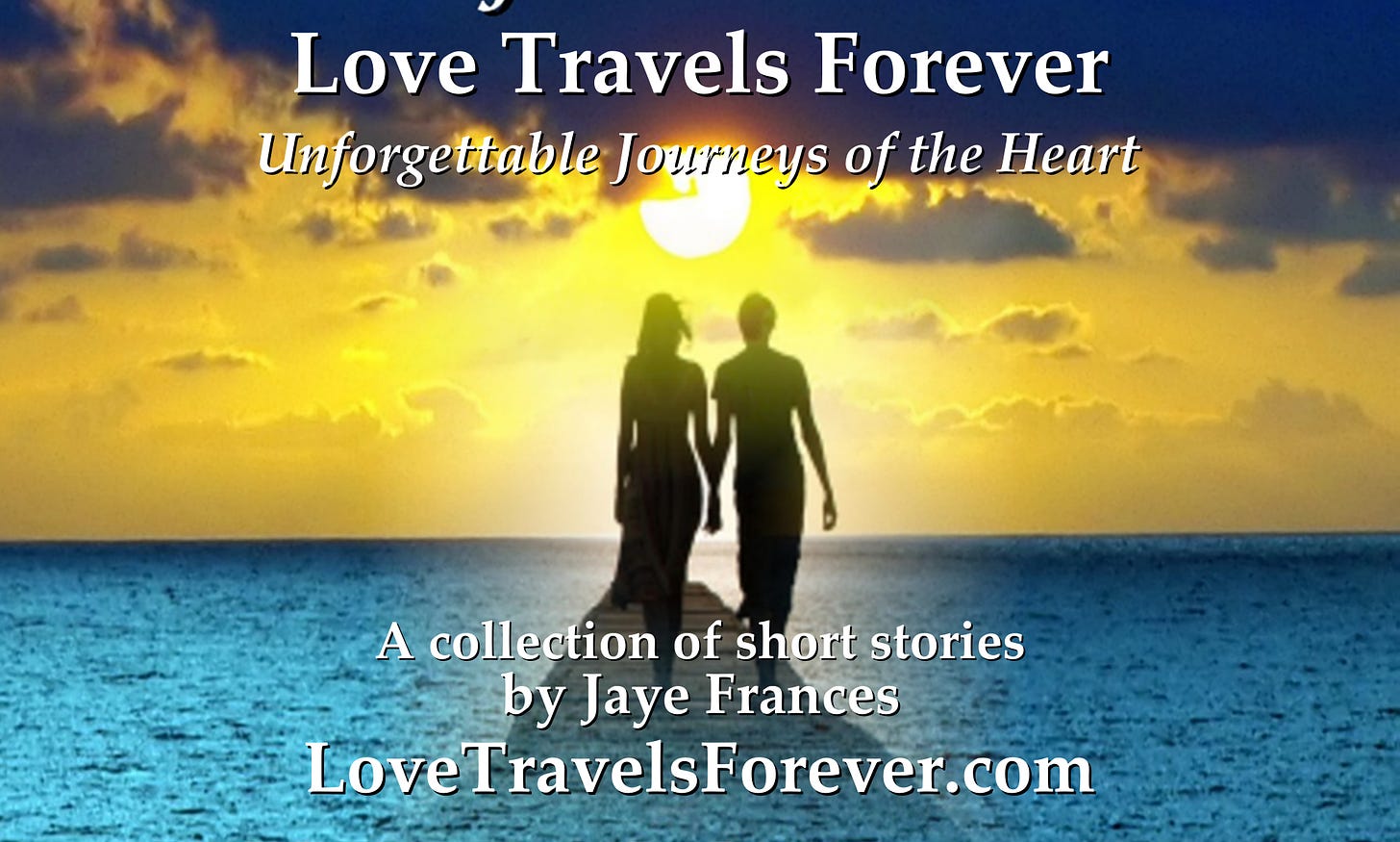 Love Travels Forever by Jaye Frances
