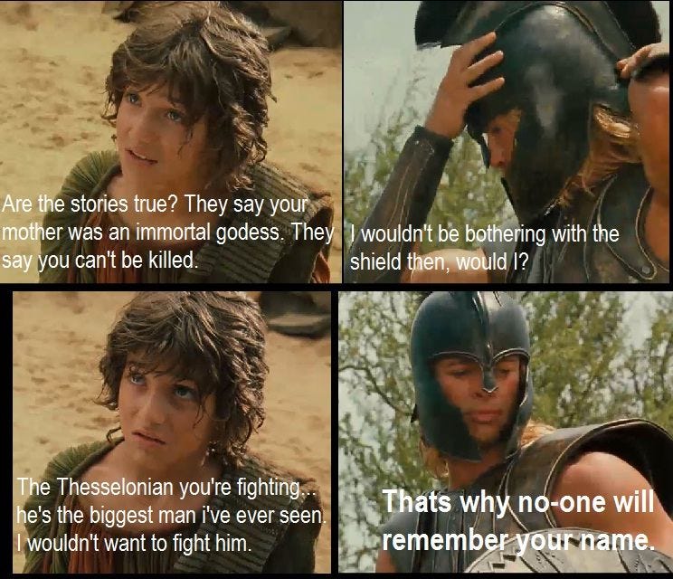 Thats why no one will remember your name | Movie quotes, Favorite movie  quotes, Achilles