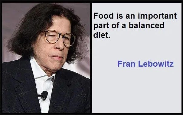 Photo of Fran Lebowitz with quote: "Food is an important part of a balanced diet"