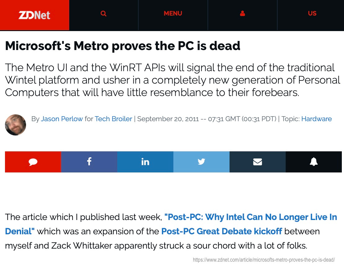 Microsoft's Metro proves the PC is dead The Metro Ul and the WinT APIs will signal the end of the traditional Wintel platform and usher in a completely new generation of Personal Computers that will have little resemblance to their forebears. By Jason Perlow for Tech Broiler | September 20, 2011-- 07:31 GMT (00:31 PDT) | Topic: Hardware in The article which I published last week, "Post-PC: Why Intel Can No Longer Live In Denial" which was an expansion of the Post-PC Great Debate kickoff between myself and Zack Whittaker apparently struck a sour chord with a lot of folks.