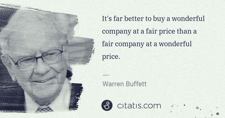 Warren Buffett: It's far better to buy a wonderful company at a fair price  ... | Citatis