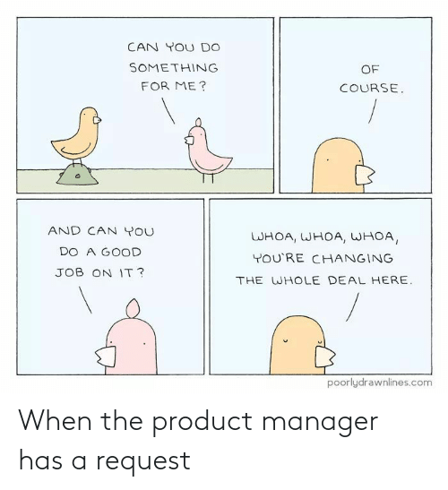 When the Product Manager Has a Request | Manager Meme on ME.ME