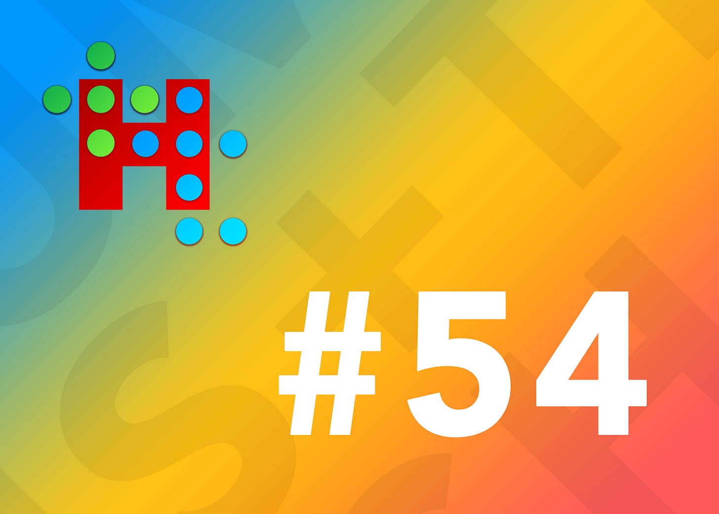 Humans + Tech - Issue #54