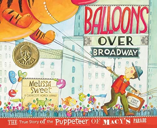 Balloons over Broadway: The True Story of the Puppeteer of Macy's Parade (Bank Street College of Education Flora Stieglitz Straus Award (Awards)): Sweet, Melissa: 9780547199450: Amazon.com: Books