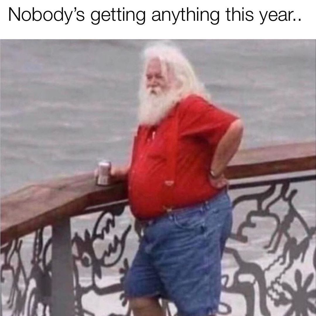 Santa be like Nobody's getting anything this year meme - AhSeeit