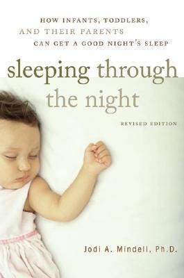 Sleeping Through the Night: How Infants, Toddlers, and Their Parents Can Get a Good Night's Sleep