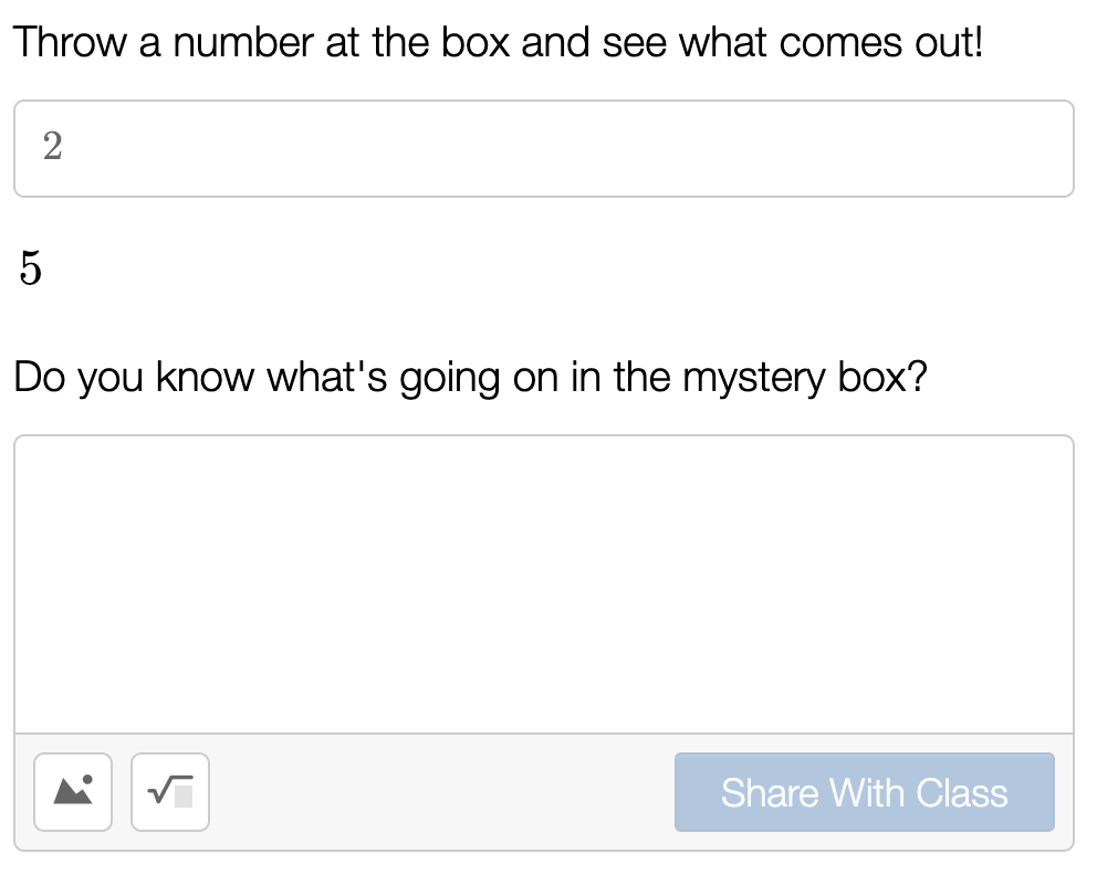 A screen that asks students to "Throw a number at the box and see what comes out." Then someone puts in 2 and 5 comes out. The question follows: "Do you know what's going on in the mystery box?"