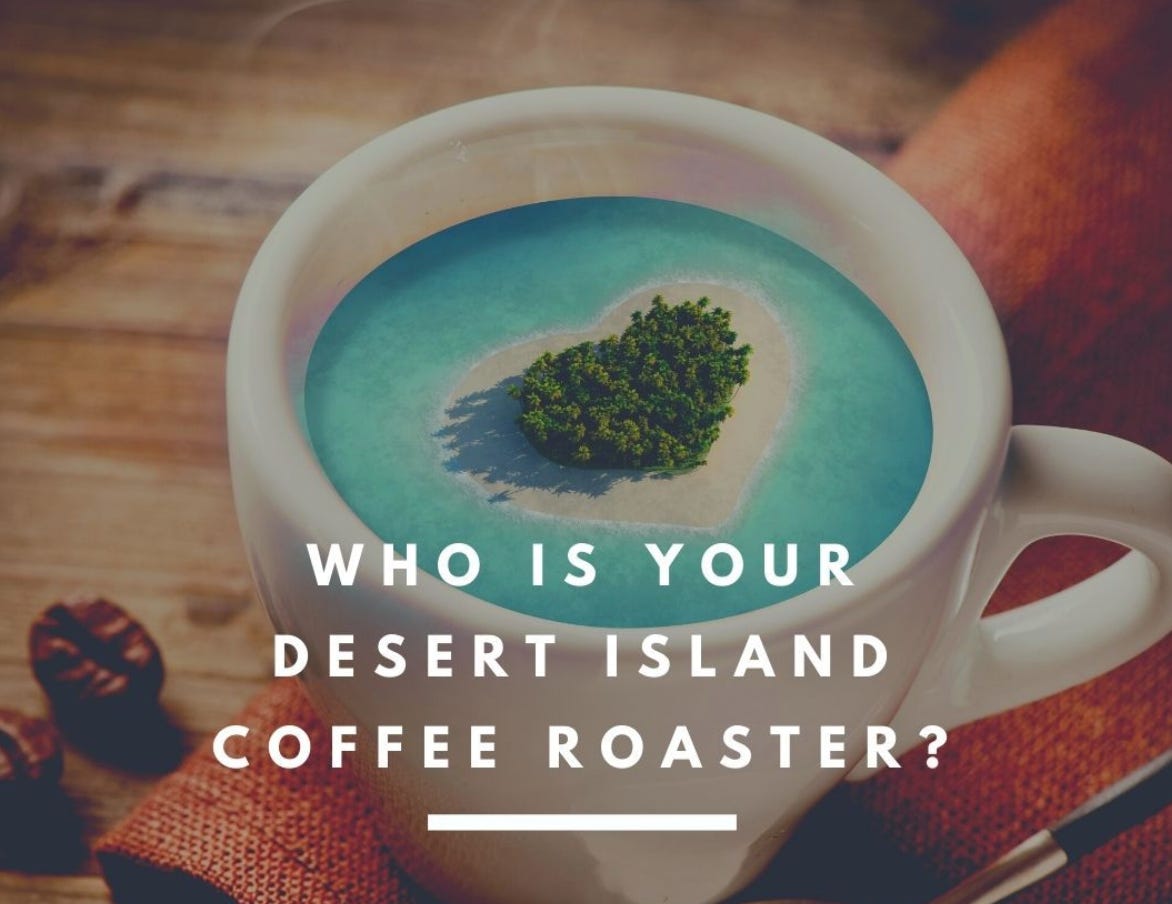 A small heart-shaped beach with green trees growing on it surrounded by blue water, and photoshopped into a white diner coffee mug. Caption says, "Who is your desert island coffee roaster?"