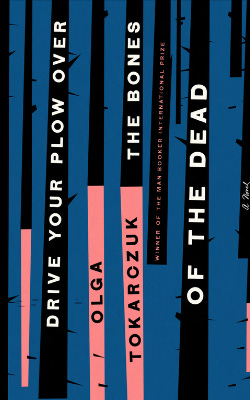 Book cover of Drive Your Plow Over the Bones of the Dead by Olga Tokarczuk (translated by Antonia Lloyd-Jones)
