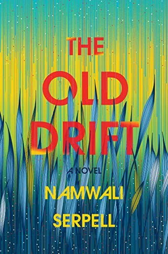 The Old Drift: A Novel by [Namwali Serpell]