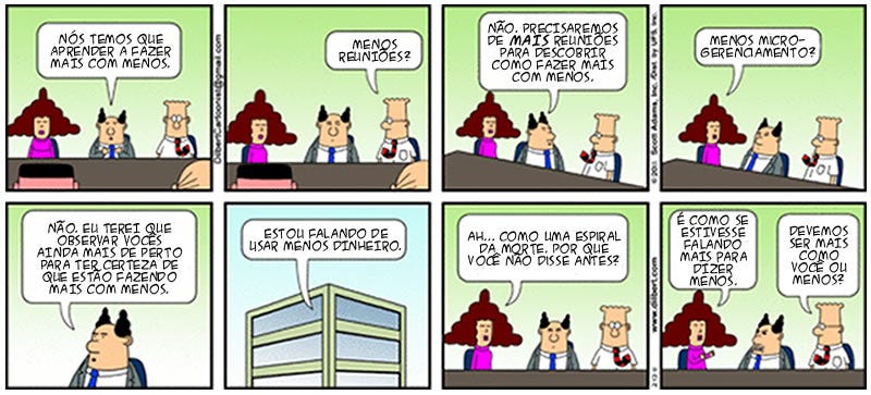 Em sala de reunião, dois engenheiros (Alice e Dilbert) tentam entender o que o chefe quis dizer com “aprender a fazer mais com menos”.