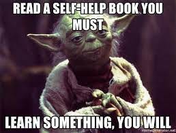 Read a self-help book you must learn something, you will - Yoda | Meme  Generator