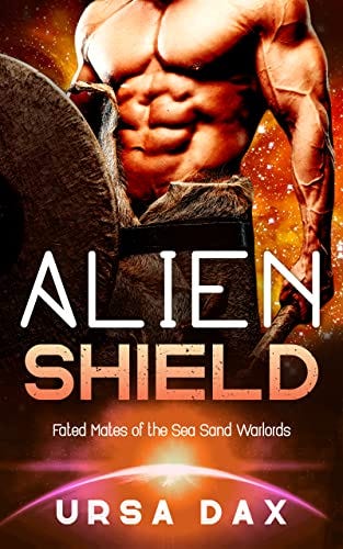 Alien Shield: A SciFi Alien Romance (Fated Mates of the Sea Sand Warlords Book 8) by [Ursa Dax]