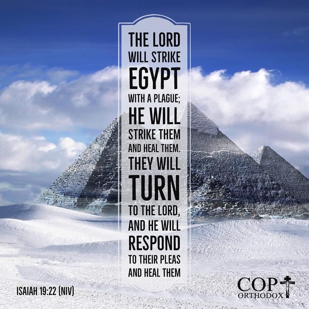 Isaiah 19:22 (NIV) The Lord will strike Egypt with a plague; he will strike them and heal them ...