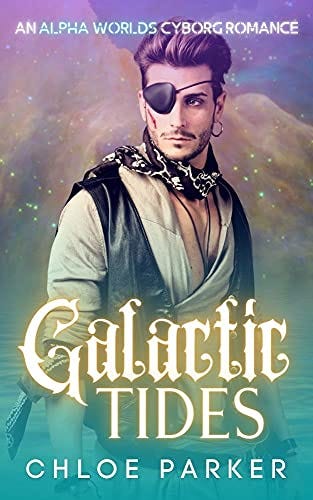 Galactic Tides: A SciFi Cyborg Romance (Alpha Worlds Book 2) by [Chloe Parker]