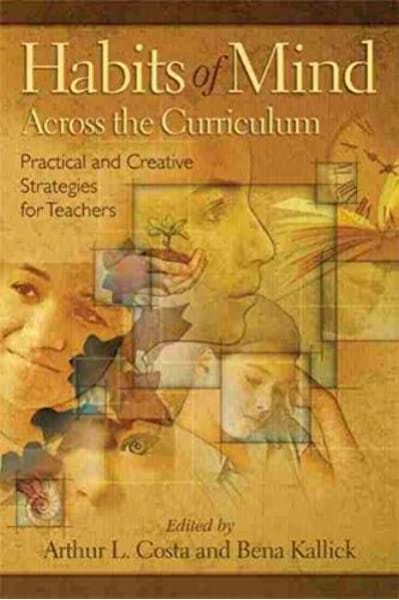 Habits of Mind Across the Curriculum: Practical and Creative Strategies for  Teachers: Costa, Arthur L., Kallick, Bena: 9781416607632: Amazon.com: Books